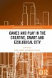 Games and Play in the Creative, Smart... - Bild 1