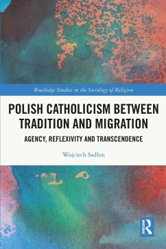 Polish Catholicism between Tradition and Migration - Sadlon, Wojciech