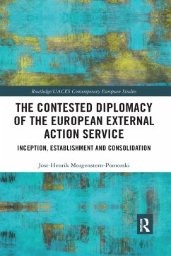 The Contested Diplomacy of the European External Action Service - Morgenstern-Pomorski, Jost-Henrik
