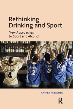 Rethinking Drinking and Sport - Palmer, Catherine
