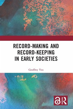 Record-Making and Record-Keeping in Early Societies - Yeo, Geoffrey