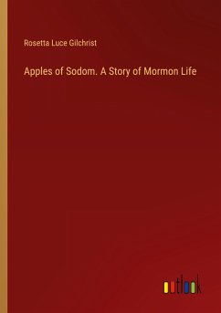Apples of Sodom. A Story of Mormon Life