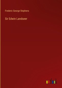 Sir Edwin Landseer - Stephens, Frederic George
