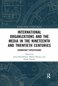 International Organizations and the Media in the Nineteenth and Twentieth Centuries