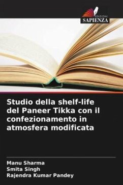 Studio della shelf-life del Paneer Tikka con il confezionamento in atmosfera modificata - Sharma, Manu;Singh, Smita;Pandey, Rajendra Kumar