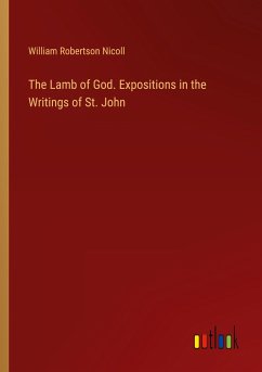 The Lamb of God. Expositions in the Writings of St. John