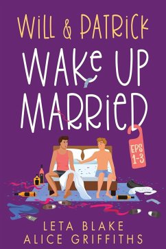 Will & Patrick Wake Up Married, Episodes 1-3 - Blake, Leta; Griffiths, Alice