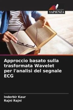 Approccio basato sulla trasformata Wavelet per l'analisi del segnale ECG - Kaur, Inderbir;Rajni, Rajni