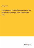 Proceedings of the Twelfth Anniversary of the University Convocation of the State of New York