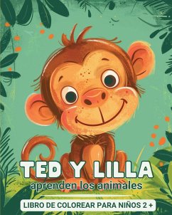 Ted y Lilla aprenden los animales - Libro de colorear para niños de 2 años en adelante - Tate, Astrid