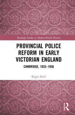 Provincial Police Reform in Early Victorian England - Swift, Roger