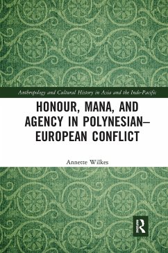 Honour, Mana, and Agency in Polynesian-European Conflict - Wilkes, Annette