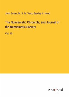 The Numismatic Chronicle, and Journal of the Numismatic Society - Evans, John; Vaux, W. S. W.; Head, Barclay V.