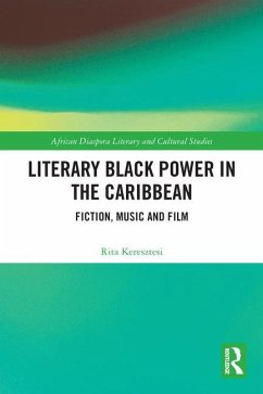 Literary Black Power in the Caribbean - Keresztesi, Rita