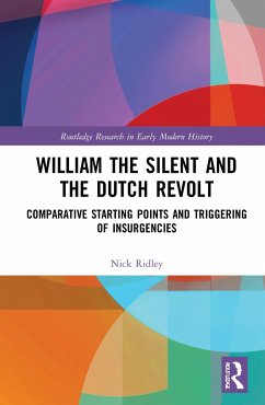 William the Silent and the Dutch Revolt - Ridley, Nick (Liverpool John Moores University, UK)