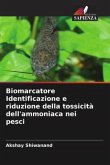 Biomarcatore Identificazione e riduzione della tossicità dell'ammoniaca nei pesci