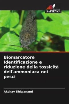 Biomarcatore Identificazione e riduzione della tossicità dell'ammoniaca nei pesci - Shiwanand, Akshay