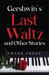 Gershwin's Last Waltz and Other Stories - Bild 1