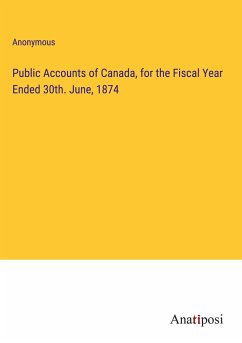 Public Accounts of Canada, for the Fiscal Year Ended 30th. June, 1874 - Anonymous