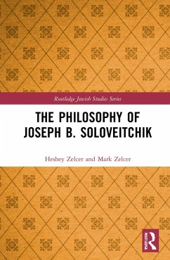 The Philosophy of Joseph B. Soloveitchik - Zelcer, Heshey; Zelcer, Mark