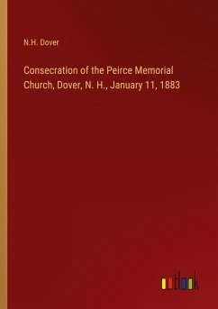Consecration of the Peirce Memorial Church, Dover, N. H., January 11, 1883