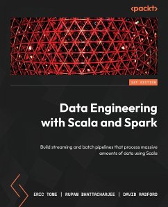 Data Engineering with Scala and Spark - Tome, Eric; Bhattacharjee, Rupam; Radford, David