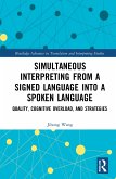 Simultaneous Interpreting from a Signed Language Into a Spoken Language