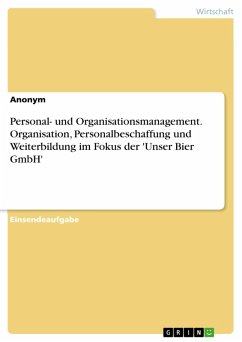 Personal- und Organisationsmanagement. Organisation, Personalbeschaffung und Weiterbildung im Fokus der 'Unser Bier GmbH' (eBook, PDF)