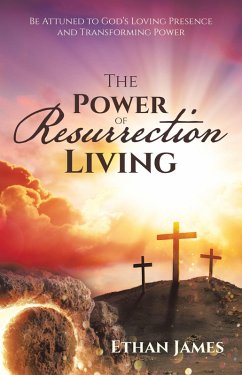 The Power of Resurrection Living (eBook, ePUB) - James, Ethan