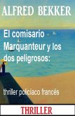 El comisario Marquanteur y los dos peligrosos: thriller policíaco francés (eBook, ePUB)