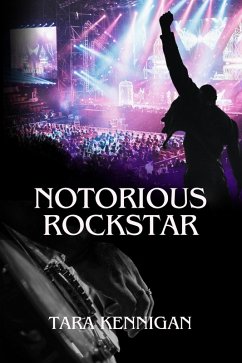 Notorious Rockstar (eBook, ePUB) - Kennigan, Tara