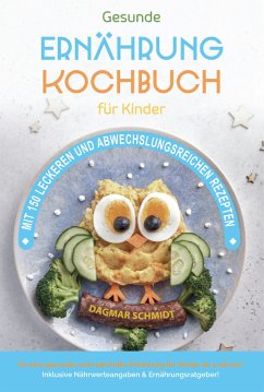 Kochbuch für Kinder! Gesundes Essen, das Kinder lieben werden. (eBook, ePUB) - Schmidt, Dagmar