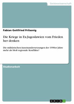 Die Kriege in Ex-Jugoslawien vom Frieden her denken (eBook, PDF) - Prilasnig, Fabian Gottfried