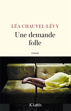 Une demande folle (eBook, ePUB) - Chauvel-Lévy, Léa