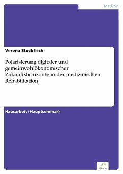 Cover Polarisierung digitaler und gemeinwohlökonomischer Zukunftshorizonte in der medizinischen Rehabilitation (eBook, PDF)