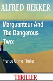 Marquanteur And The Dangerous Two: France Crime Thriller (eBook, ePUB)
