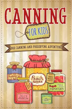Canning For Kids (eBook, ePUB) - Publishing, Well-Being