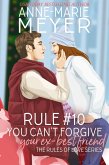 Rule #10: You Can't Forgive Your Ex Best Friend (The Rules of Love, #10) (eBook, ePUB)
