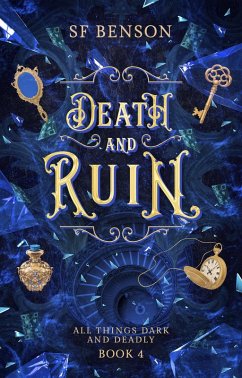 Death and Ruin (All Things Dark and Deadly, #4) (eBook, ePUB) - Benson, Sf