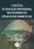 A política de educação profissional nos governos do estado do Rio Grande do Sul (eBook, ePUB)