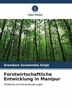 Forstwirtschaftliche Entwicklung in Manipur - Sanatomba Singh, Arambam