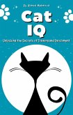 Cat IQ Unlocking the Secrets of Training and Enrichment (eBook, ePUB)