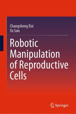 Robotic Manipulation of Reproductive Cells (eBook, PDF) - Dai, Changsheng; Sun, Yu