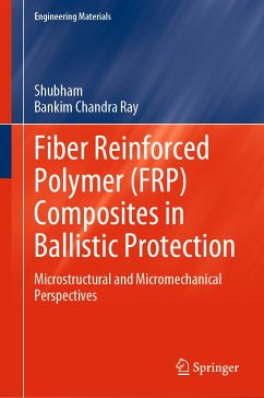 Fiber Reinforced Polymer (FRP) Composites in Ballistic Protection (eBook, PDF) - Shubham; Ray, Bankim Chandra