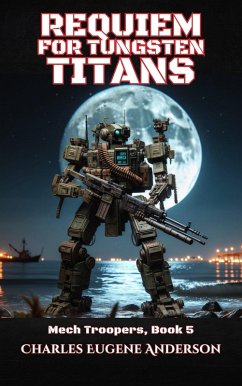 Requiem for Tungsten Titans (Mech Troopers, #5) (eBook, ePUB) - Anderson, Charles Eugene