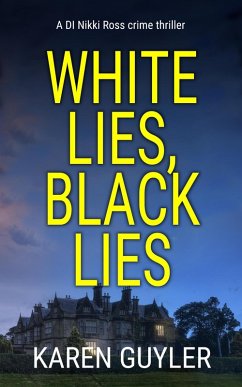 White Lies, Black Lies (DI Nikki Ross crime thriller, #0) (eBook, ePUB) - Guyler, Karen