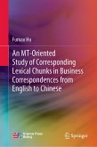 An MT-Oriented Study of Corresponding Lexical Chunks in Business Correspondences from English to Chinese (eBook, PDF)