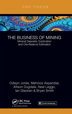 The Business of Mining - Jones, Ifan Odwyn; Aspandiar, Mehrooz; Dugdale, Allison; Leggo, Neal; Glacken, Ian; Smith, Bryan