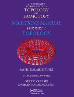 An Illustrated Introduction to Topology and Homotopy Solutions Manual for Part 1 Topology - Kalajdzievski, Sasho; Krepski, Derek; Kalajdzievski, Damjan