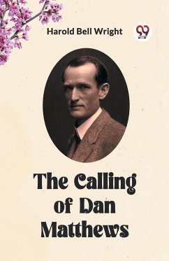 The Calling of Dan Matthews - Wright, Harold Bell